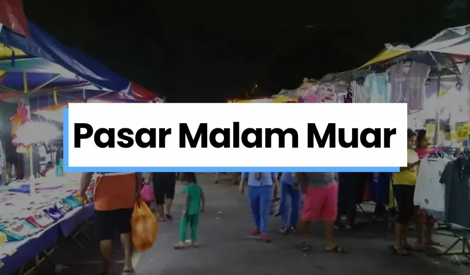 Pasar Malam Terbaik di Daerah Muar yang Wajib Dilawati 1 pasar malam terbaik di daerah muar yang wajib dilawati 1